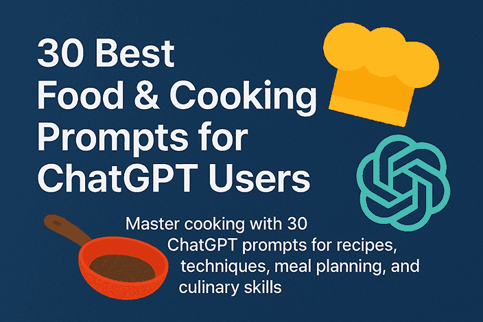 30 Best Food & Cooking Prompts for ChatGPT Users