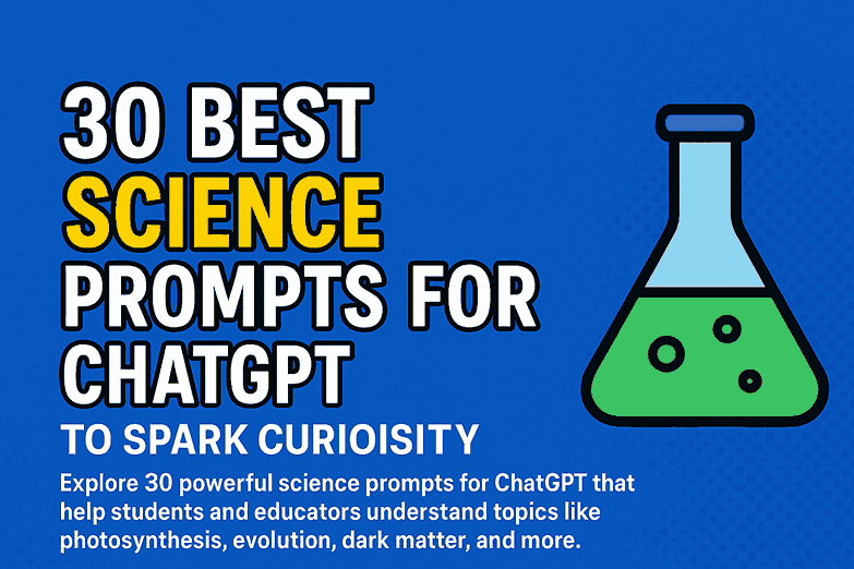 30 Best Science Prompts for ChatGPT to Spark Curiosity