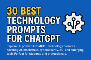 30 Best Technology Prompts for ChatGPT to Explore Innovation